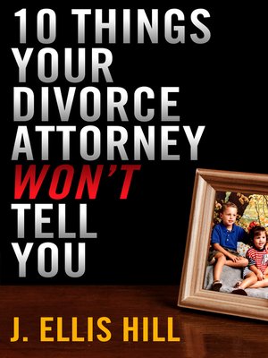 cover image of 10 Things Your Divorce Attorney Won't Tell You